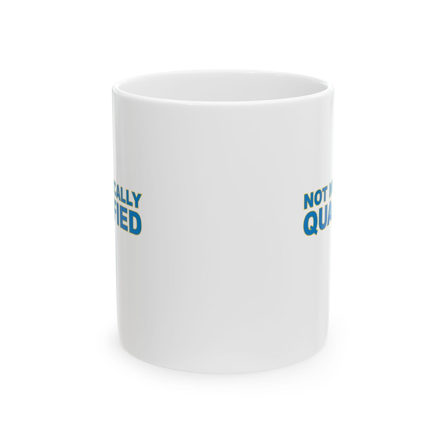 Not Medically Qualified ceramic mug (11oz, 15oz)