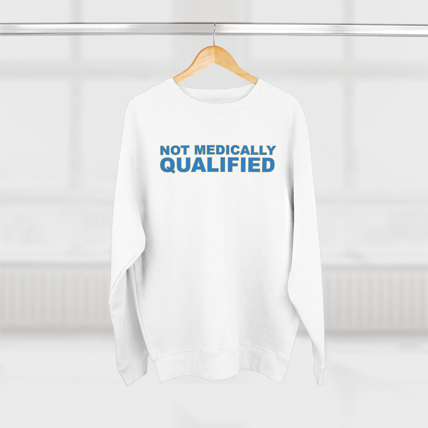 Not Medically Qualified crewneck sweatshirt