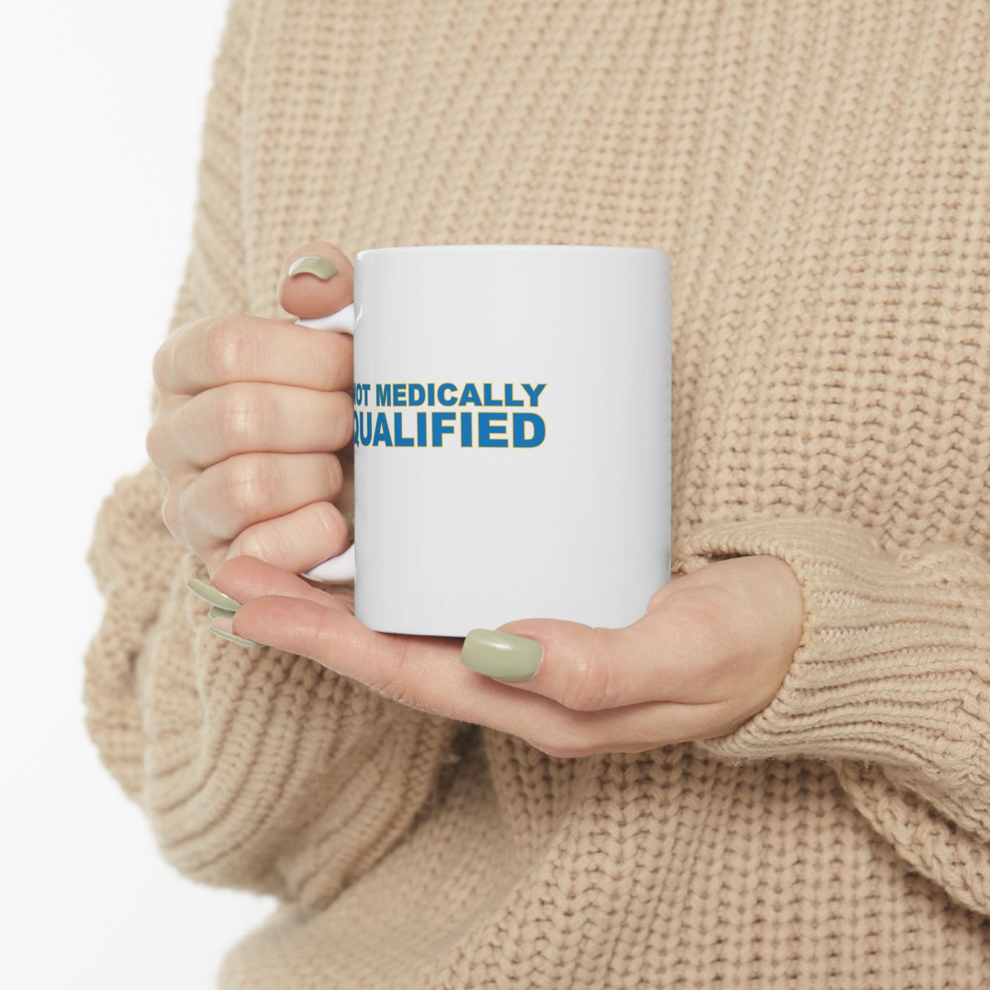 Not Medically Qualified ceramic mug (11oz, 15oz)