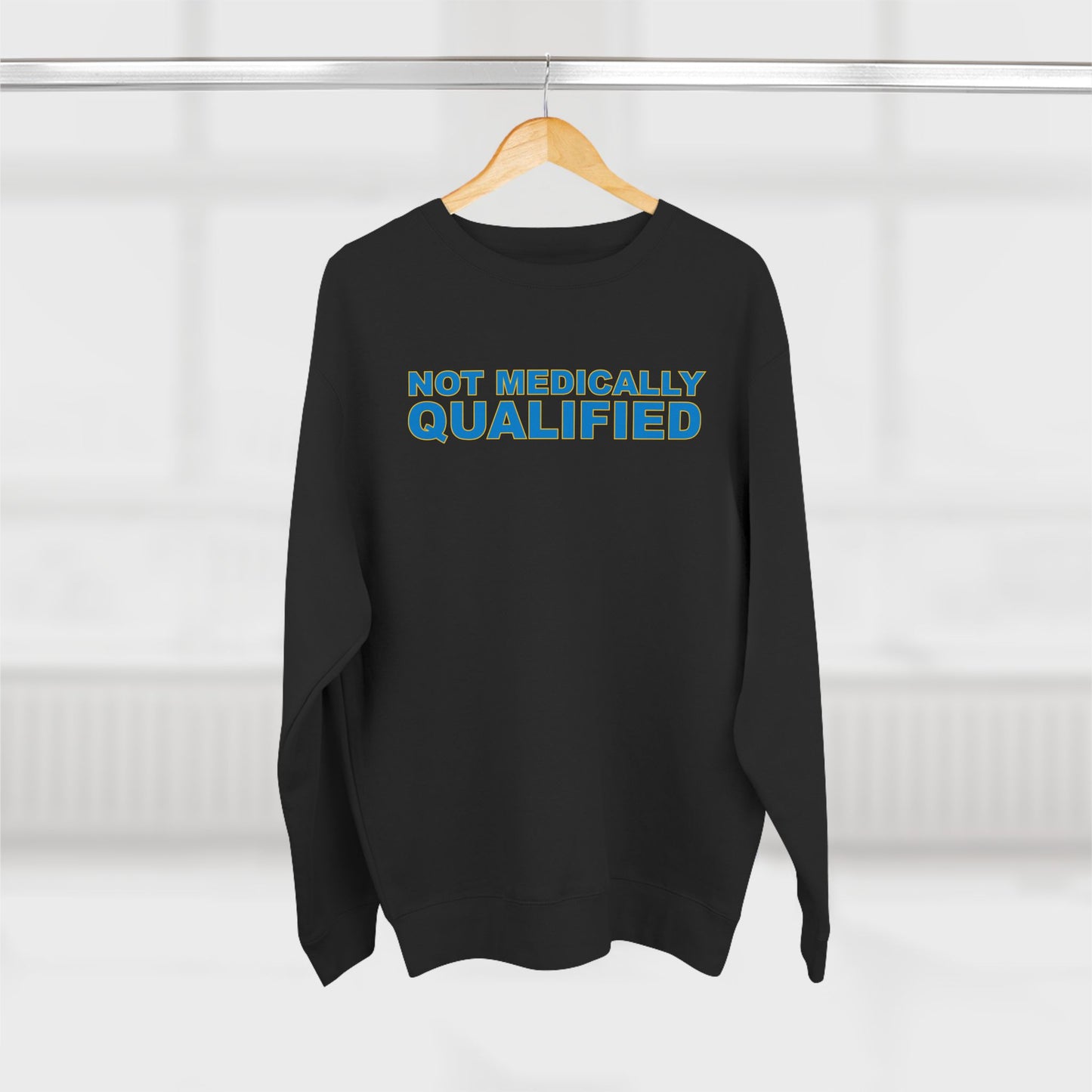 Not Medically Qualified crewneck sweatshirt