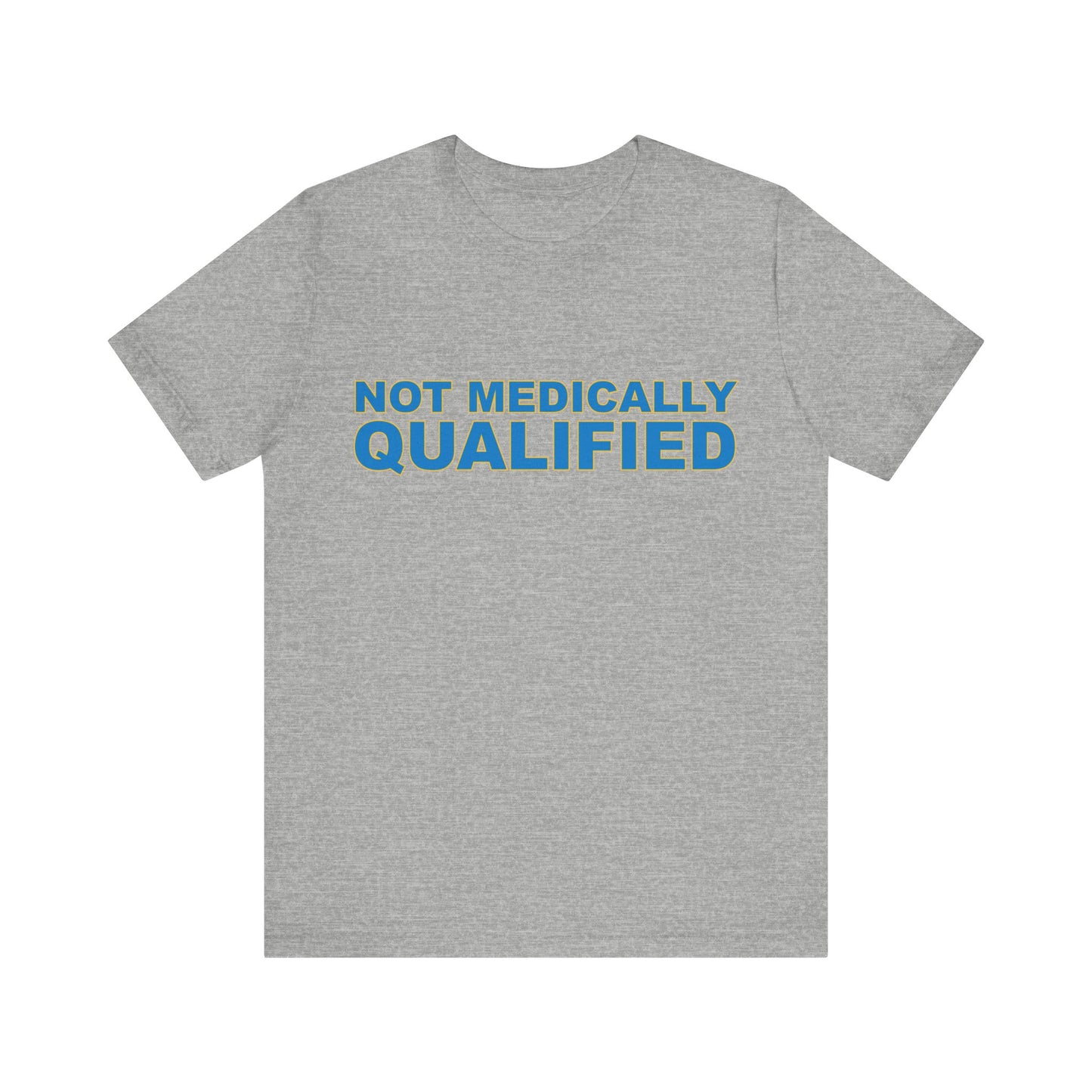 Not Medically Qualified tee