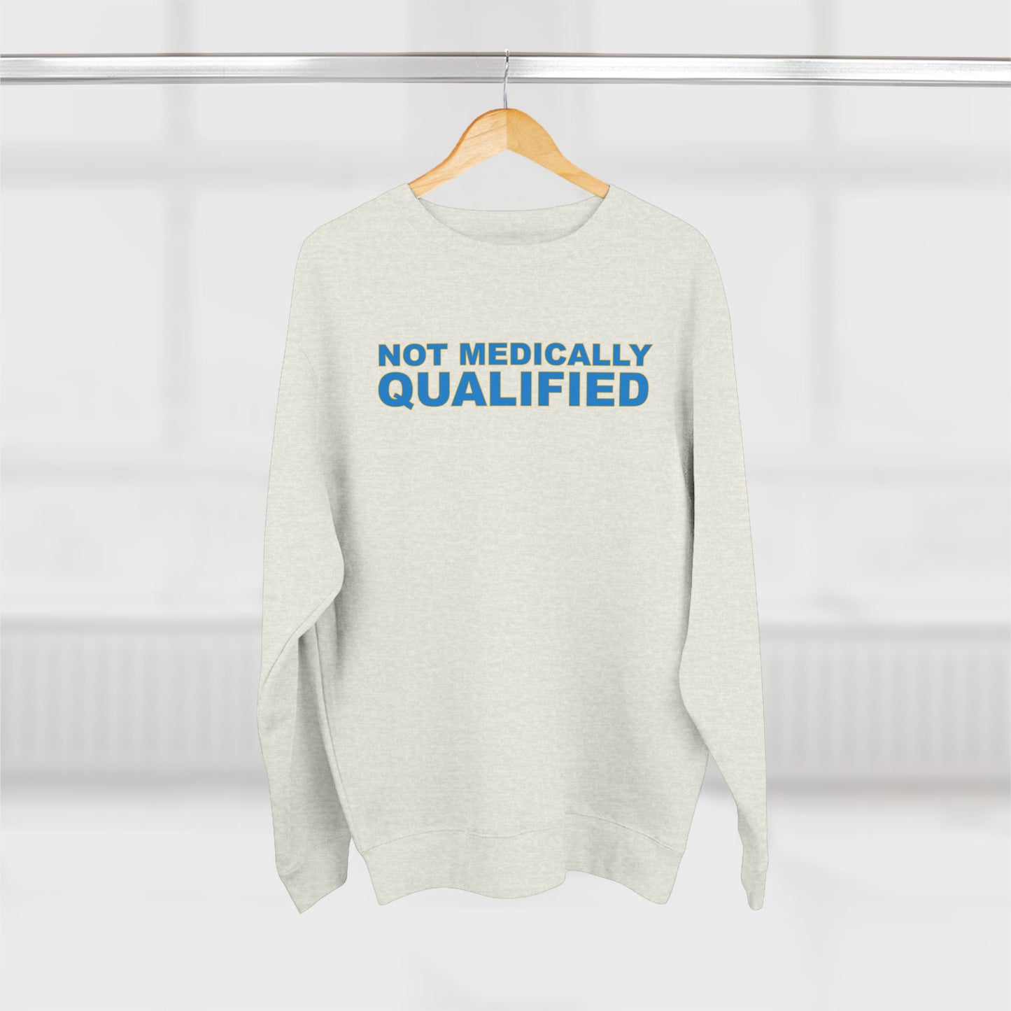 Not Medically Qualified crewneck sweatshirt