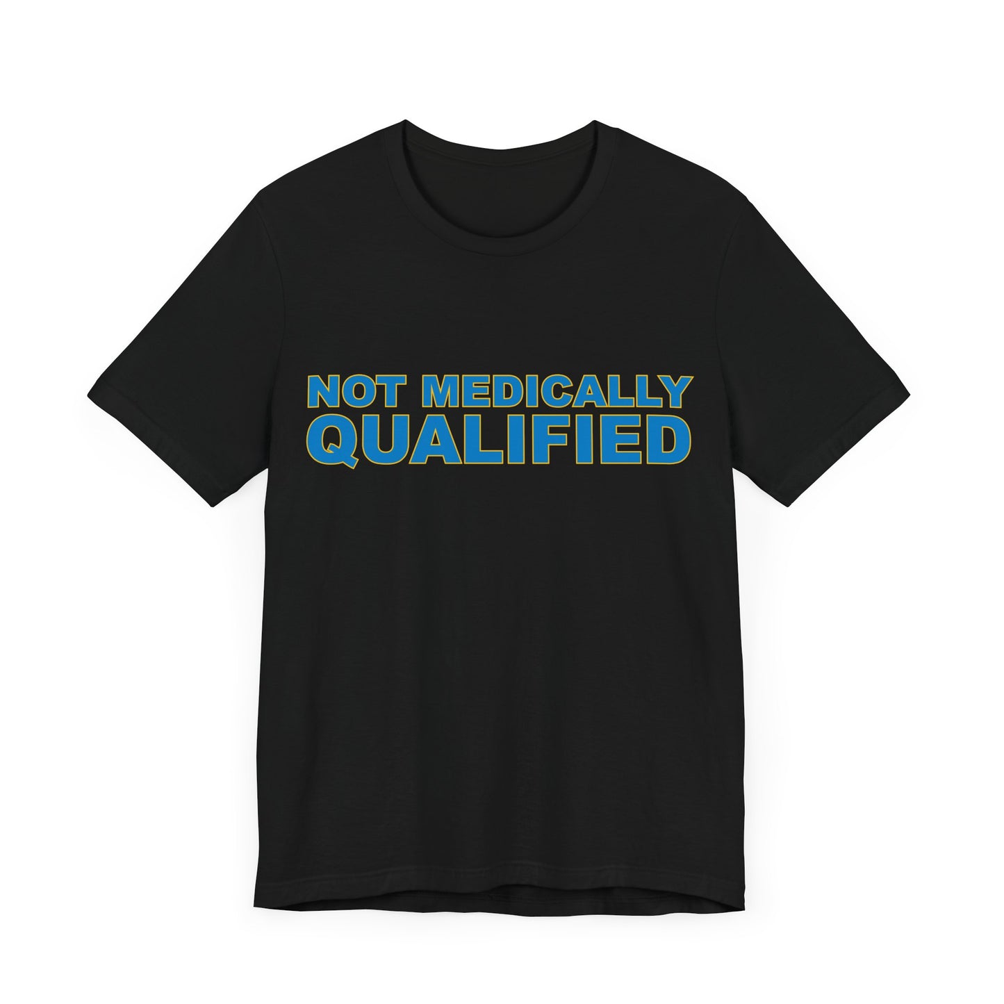 Not Medically Qualified tee