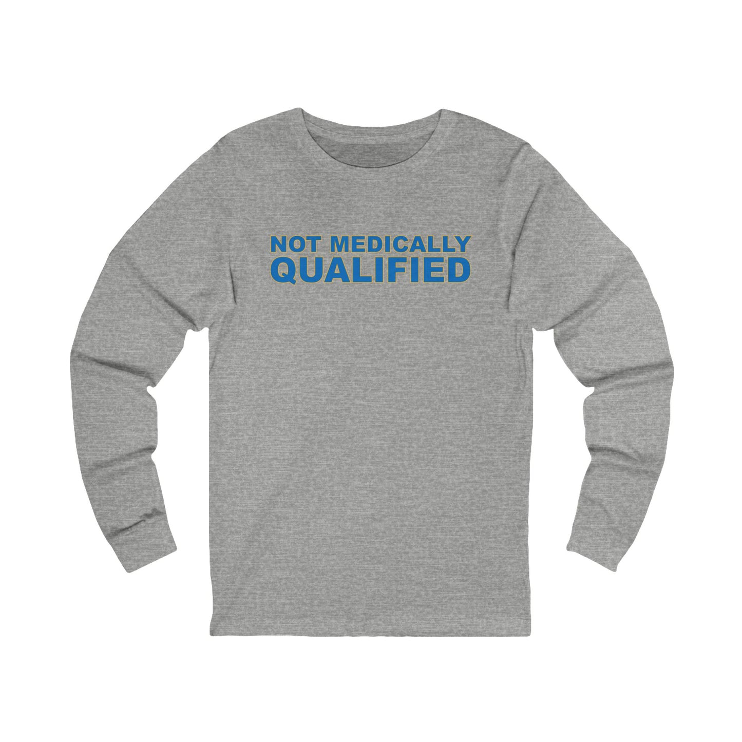 Not Medically Qualified long sleeve tee