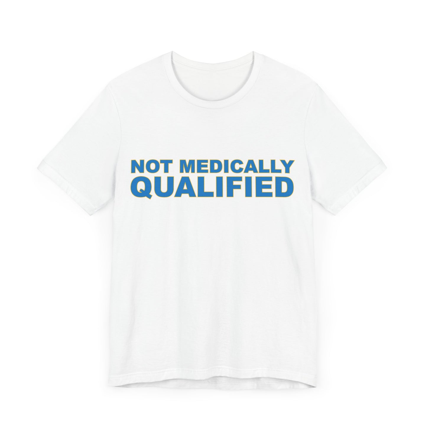 Not Medically Qualified tee
