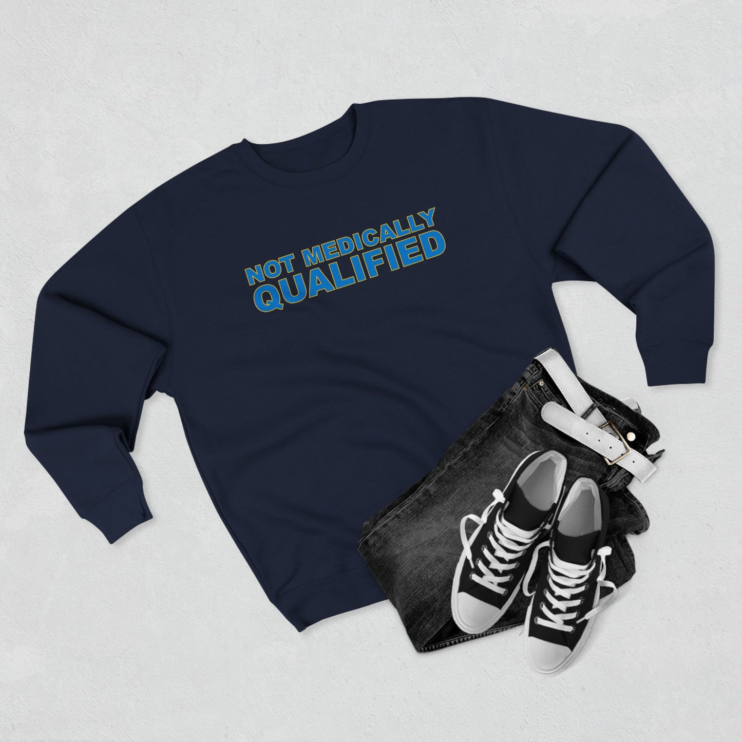 Not Medically Qualified crewneck sweatshirt