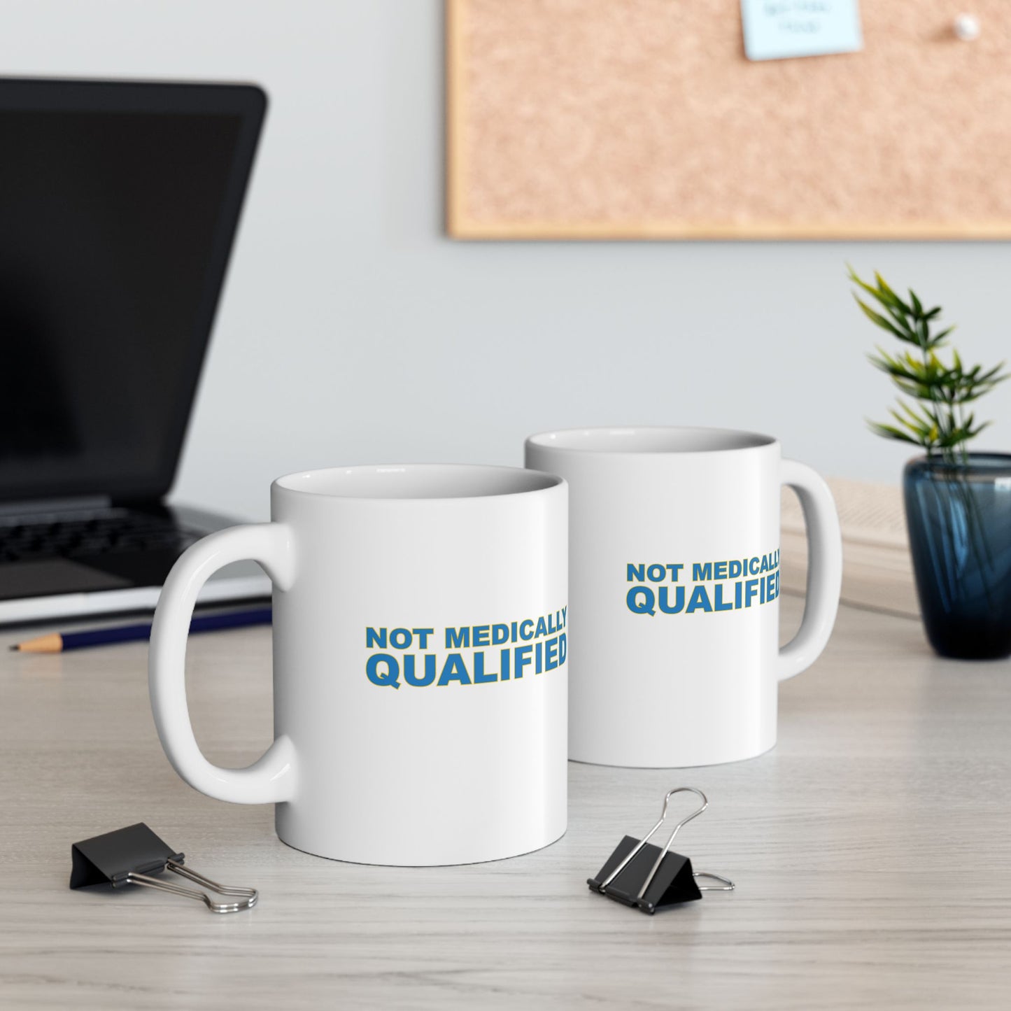 Not Medically Qualified ceramic mug (11oz, 15oz)