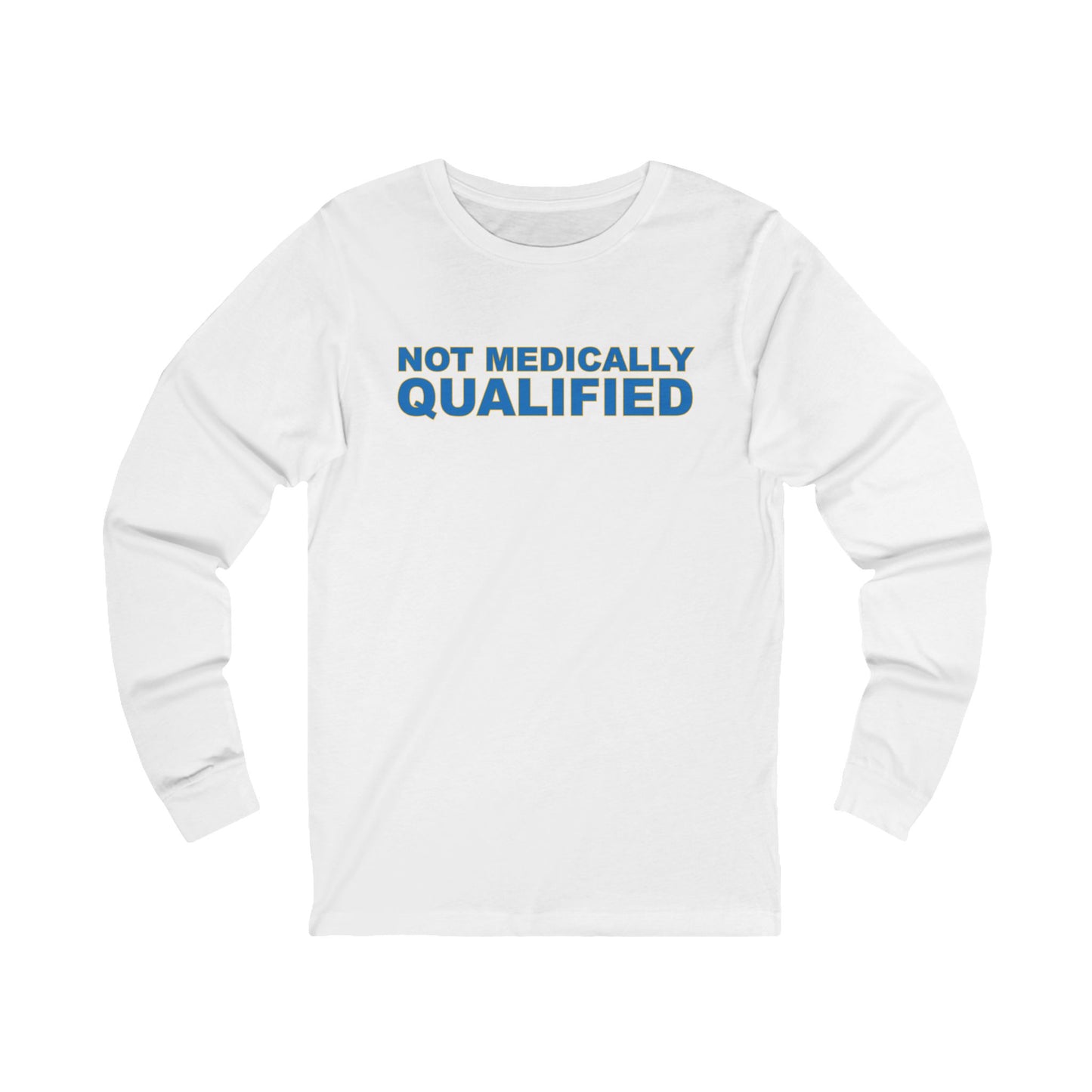 Not Medically Qualified long sleeve tee