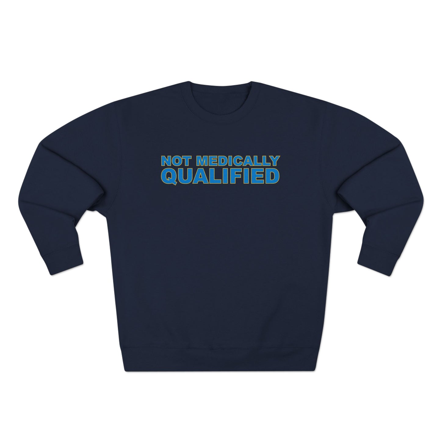 Not Medically Qualified crewneck sweatshirt