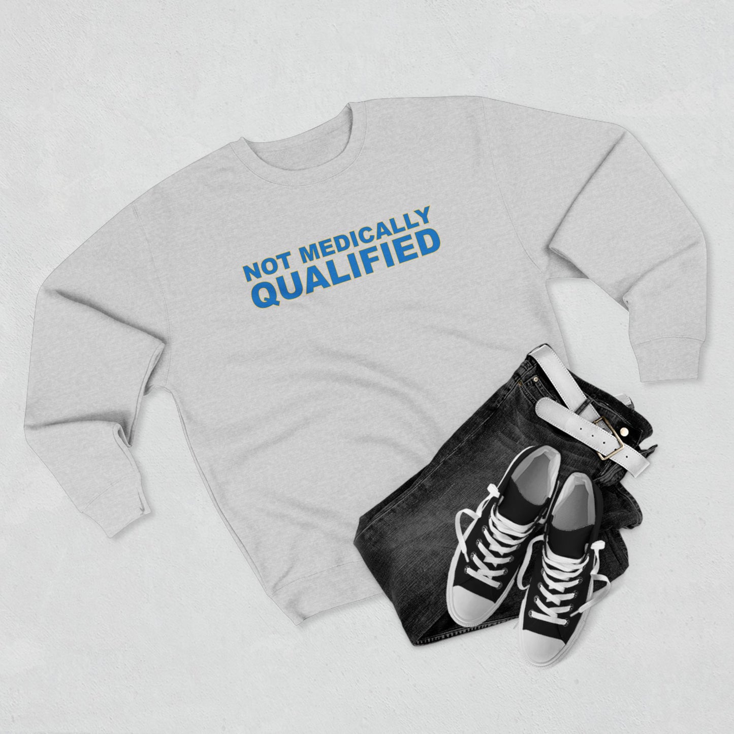 Not Medically Qualified crewneck sweatshirt