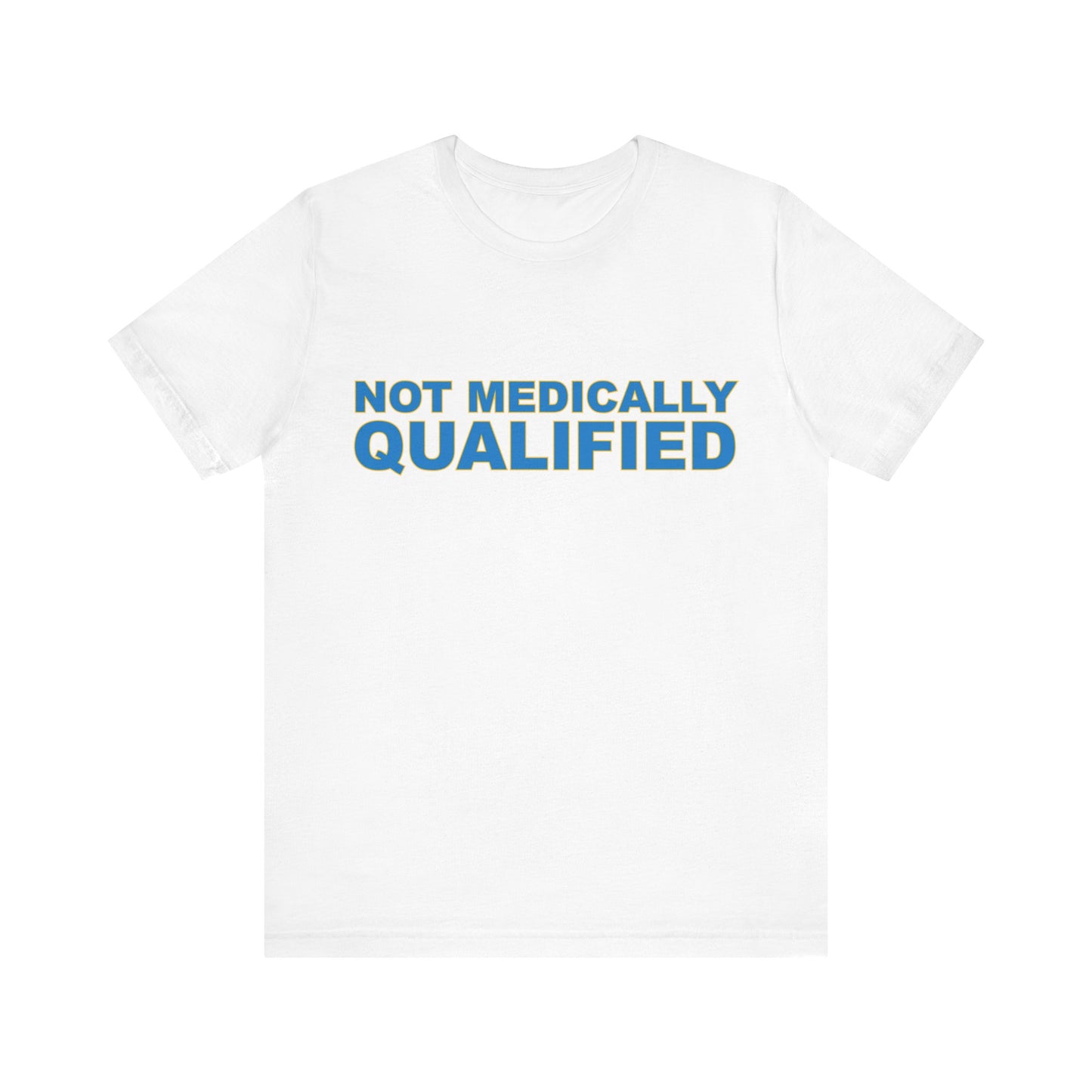Not Medically Qualified tee