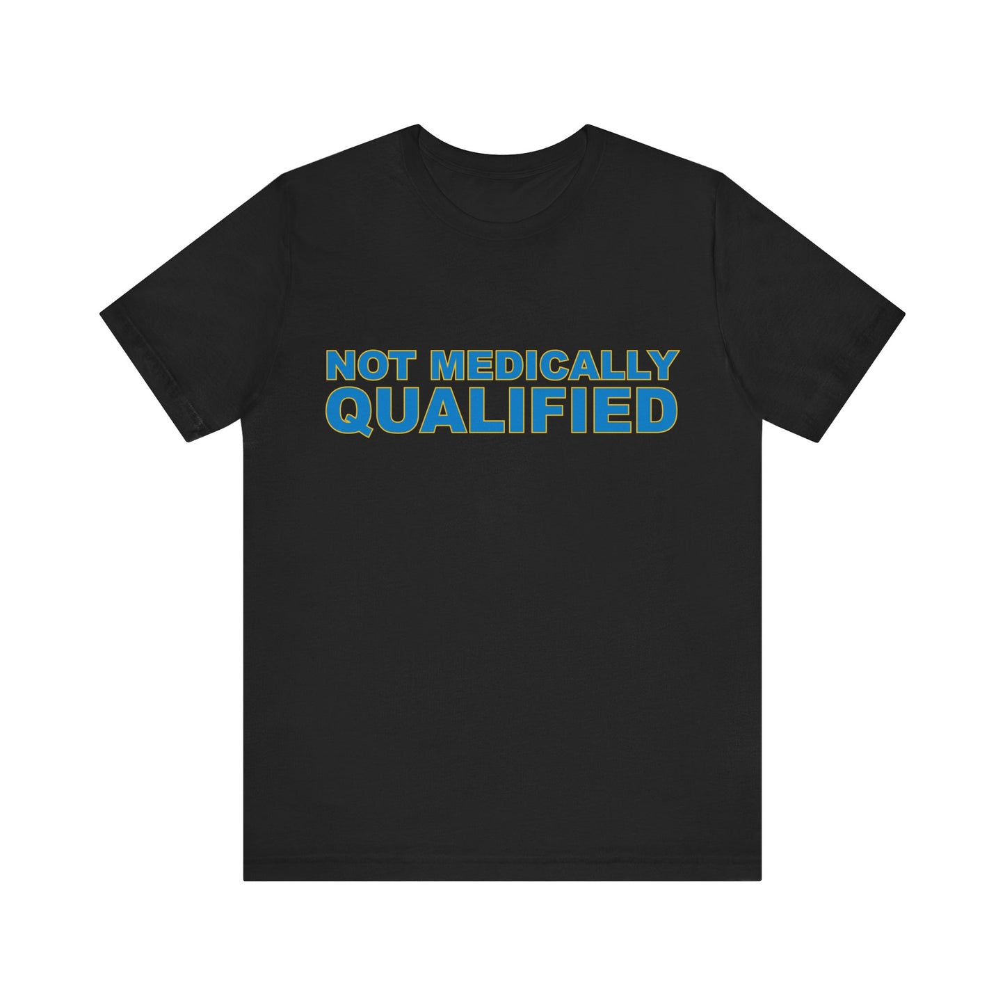 Not Medically Qualified tee