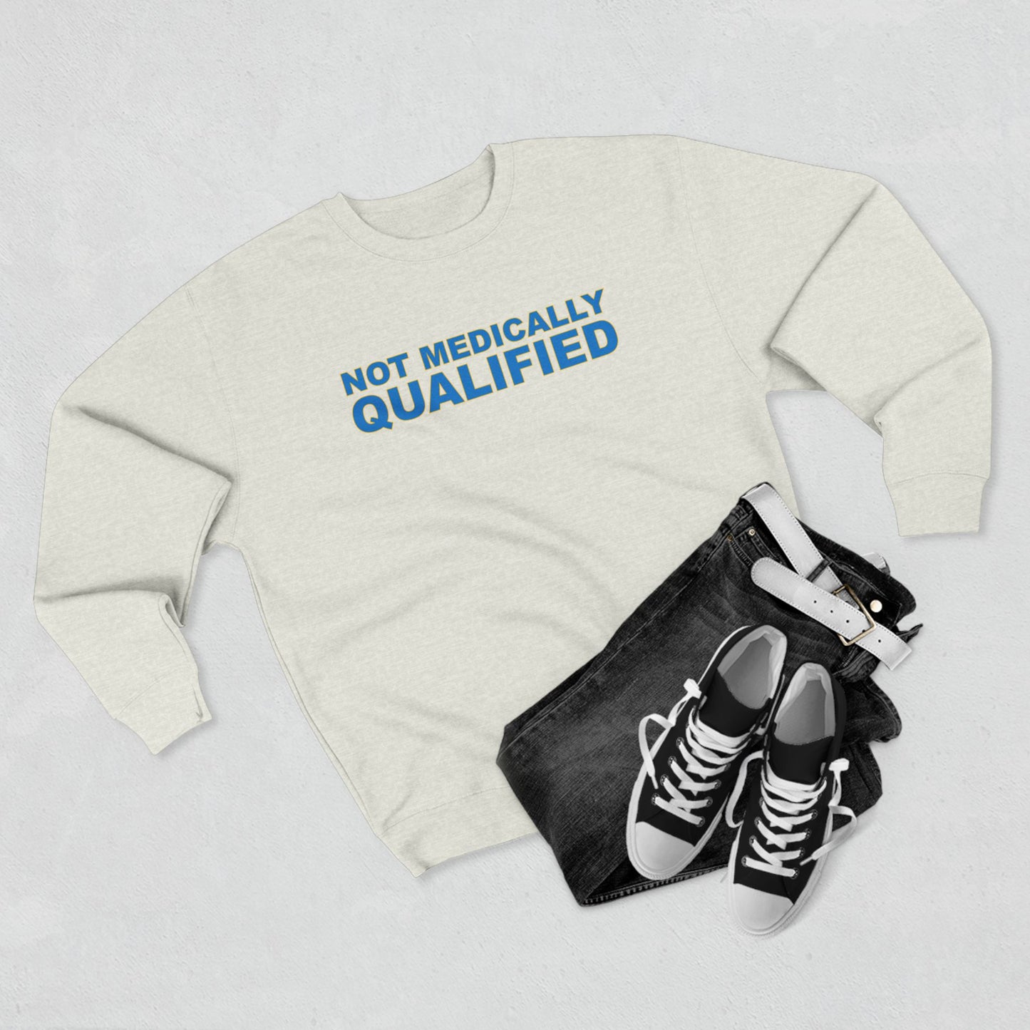 Not Medically Qualified crewneck sweatshirt