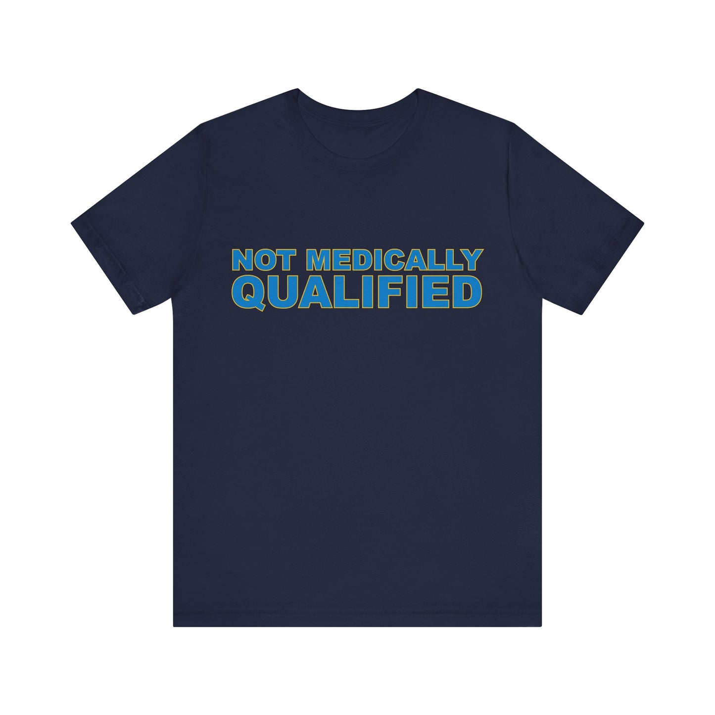Not Medically Qualified tee