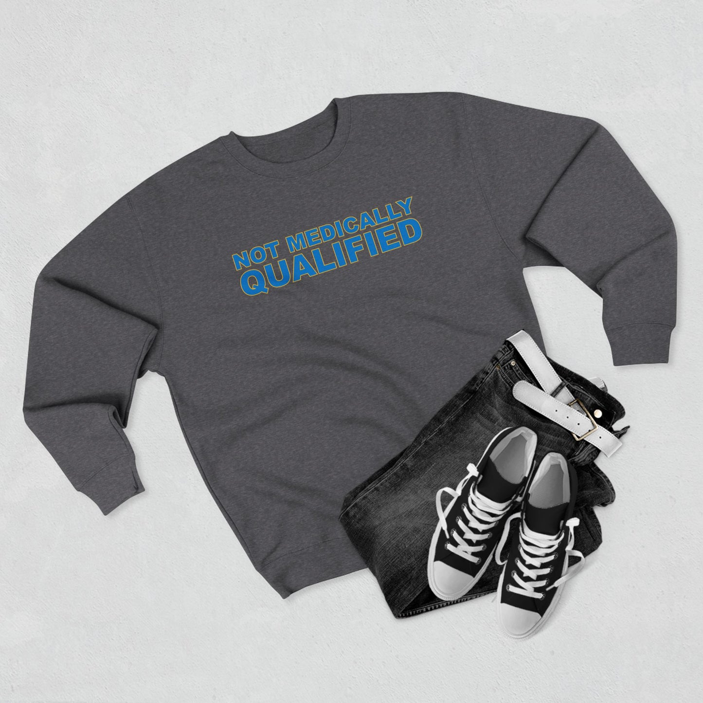 Not Medically Qualified crewneck sweatshirt