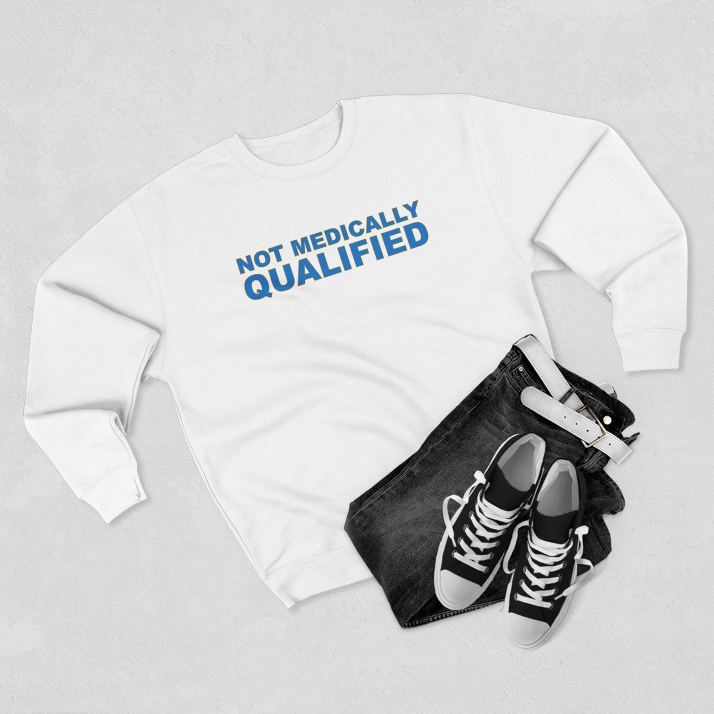 Not Medically Qualified crewneck sweatshirt