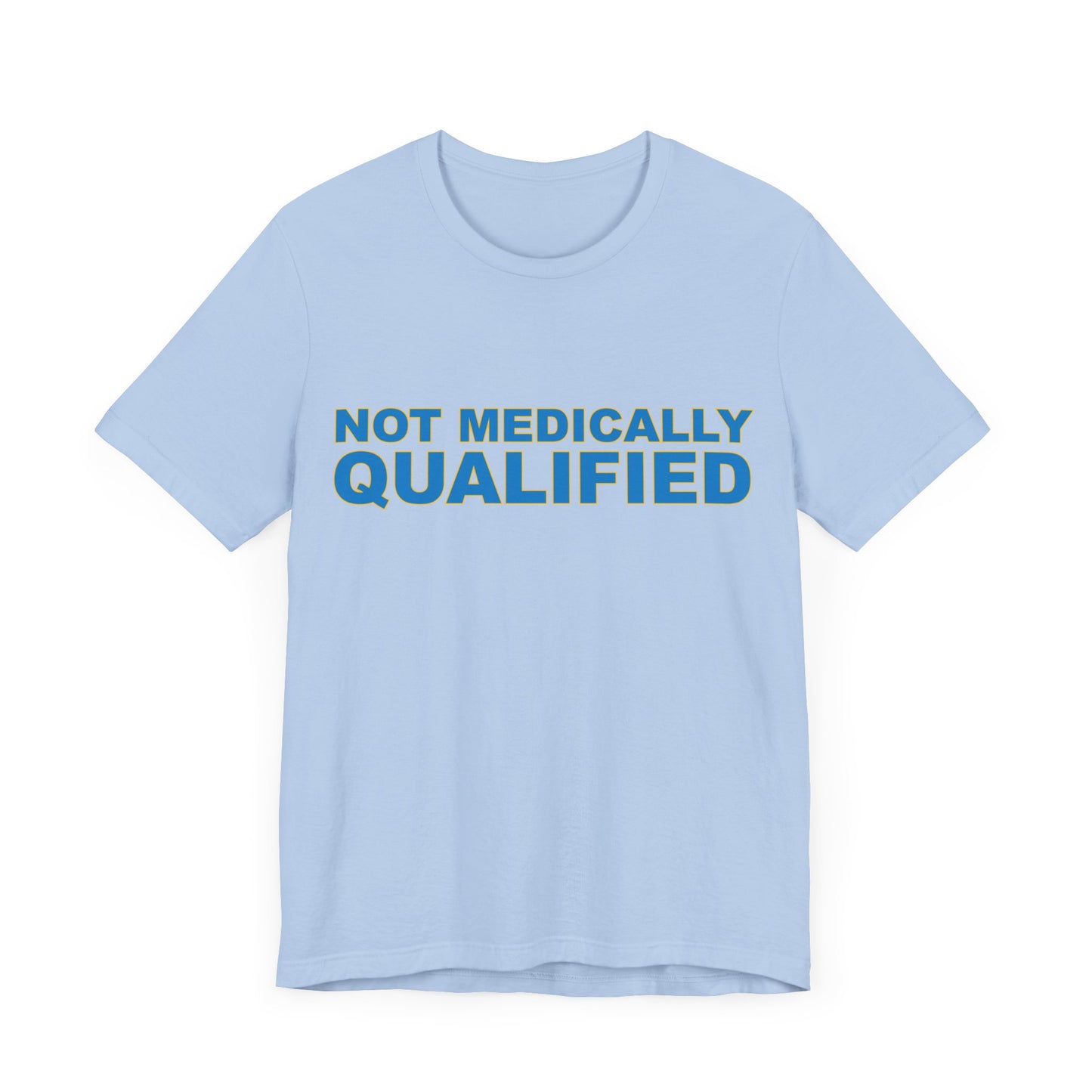 Not Medically Qualified tee