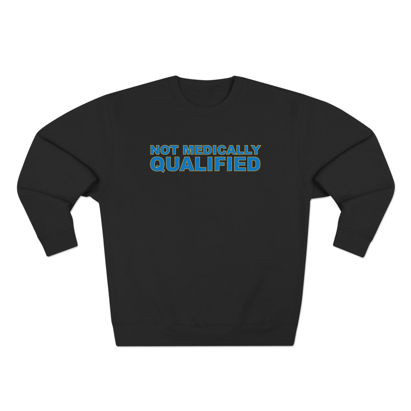 Not Medically Qualified crewneck sweatshirt