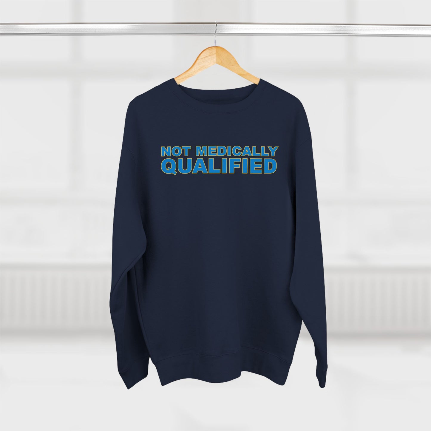 Not Medically Qualified crewneck sweatshirt