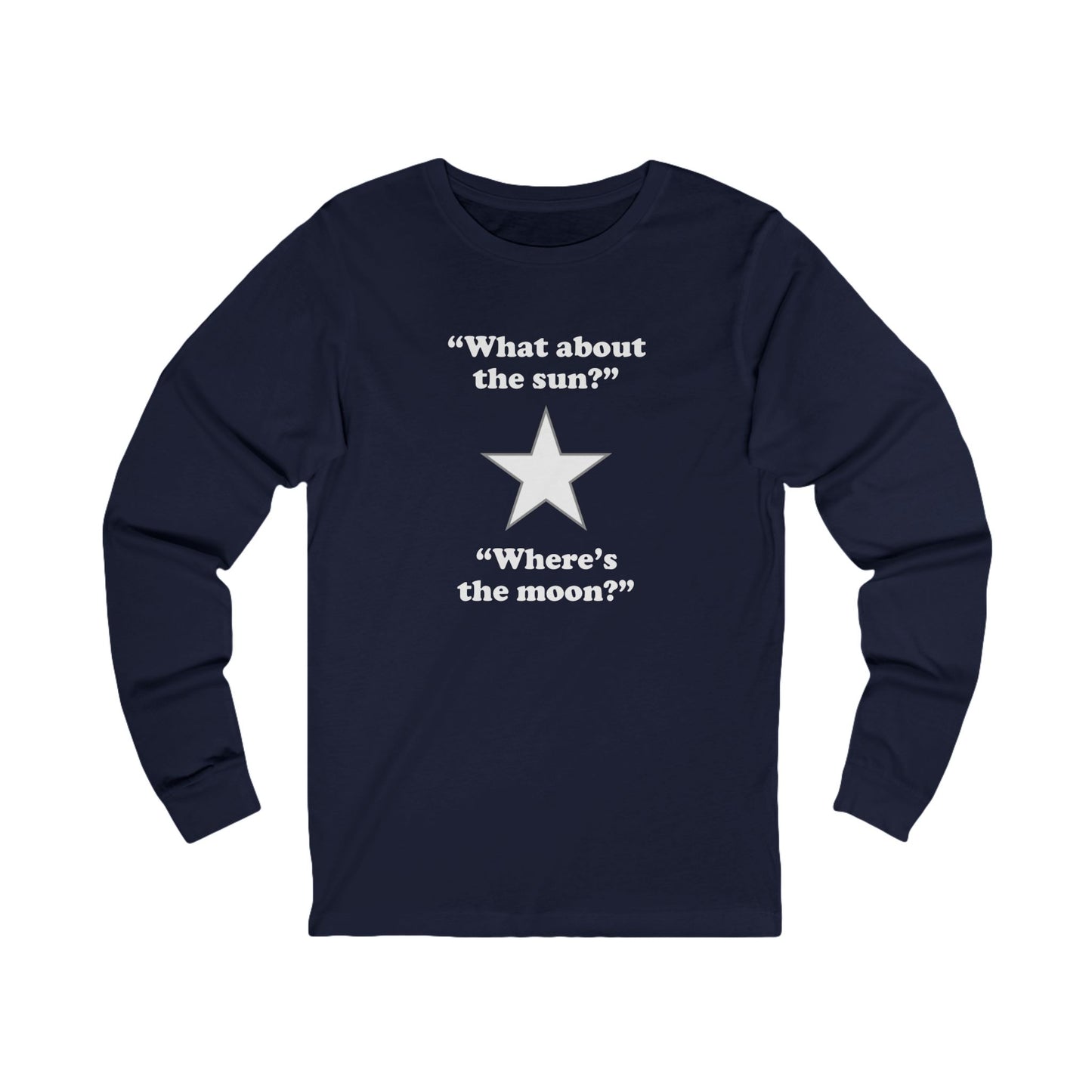 "Where's the moon?" long sleeve tee