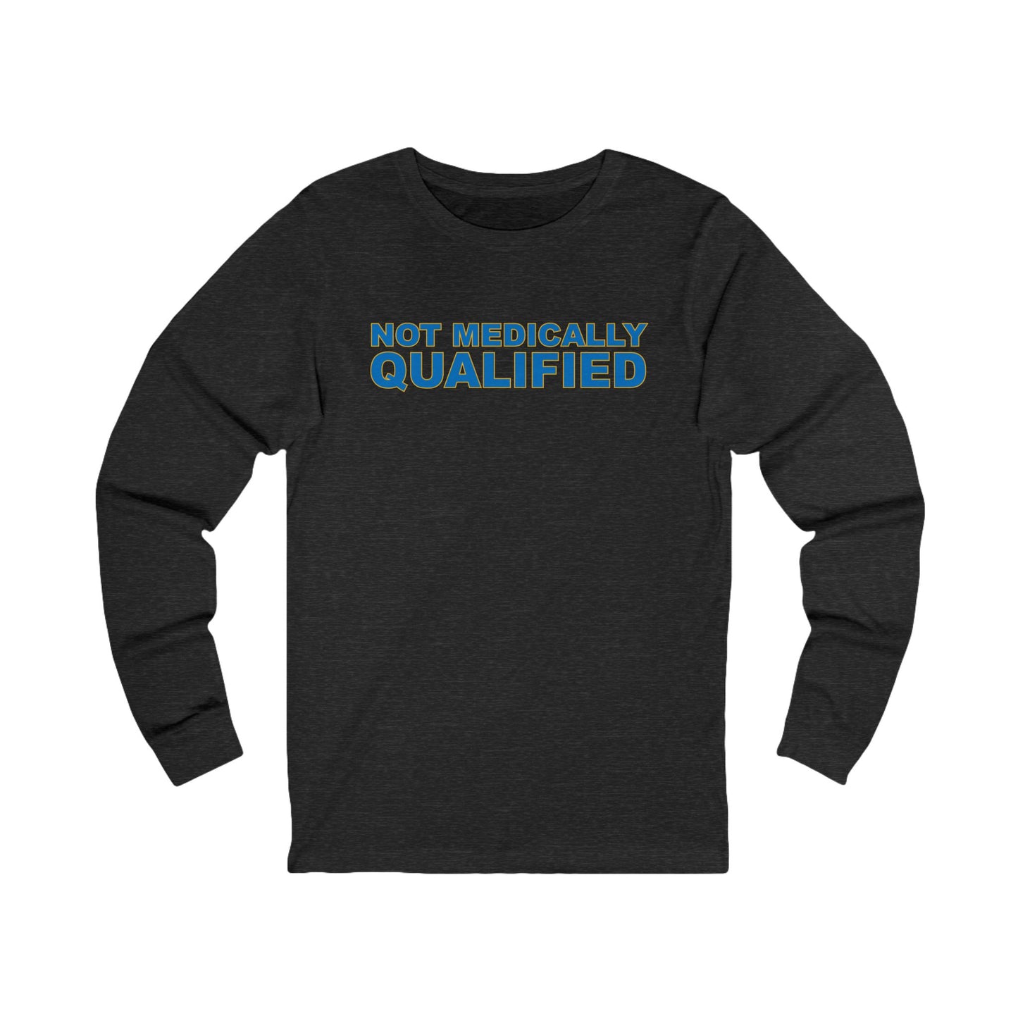 Not Medically Qualified long sleeve tee
