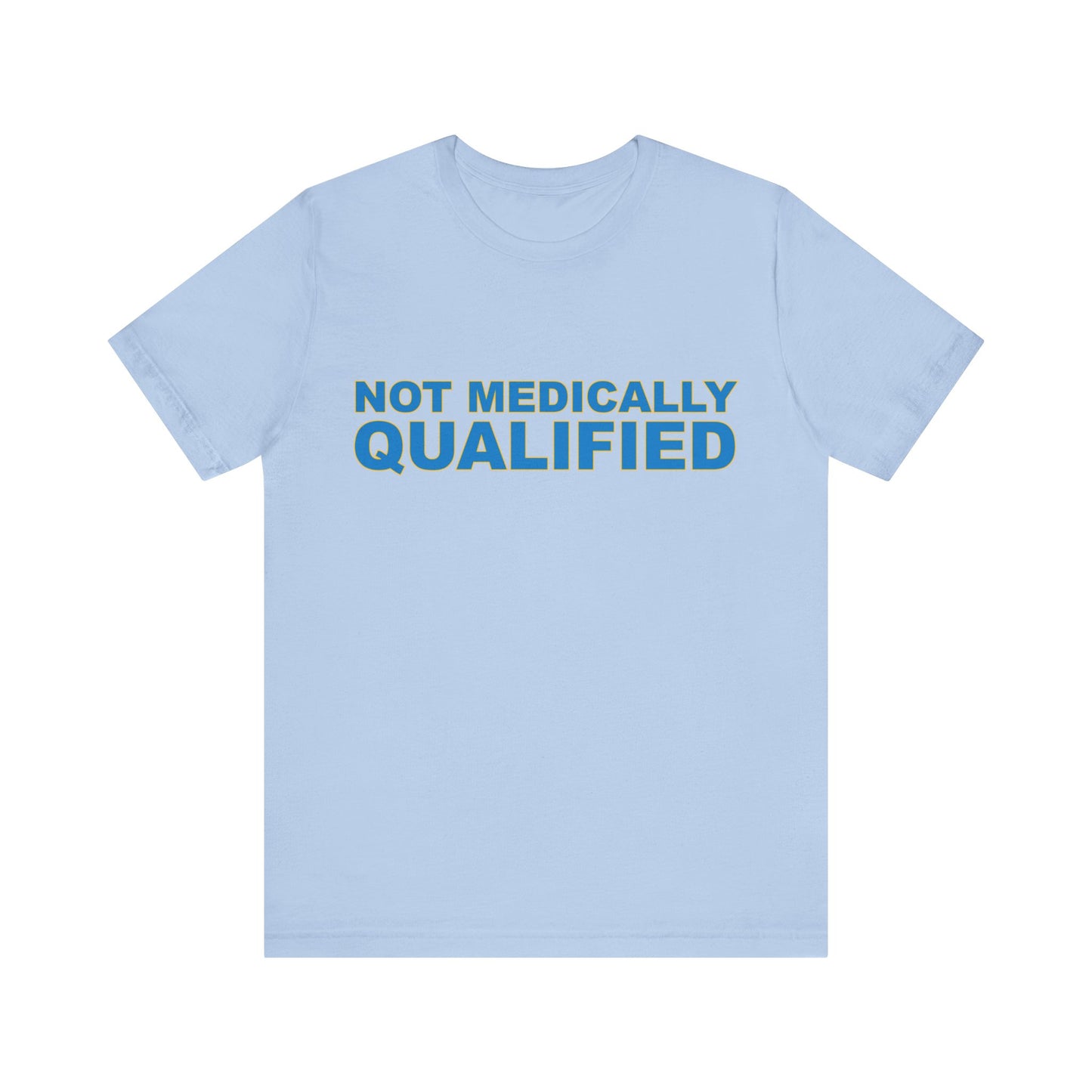 Not Medically Qualified tee
