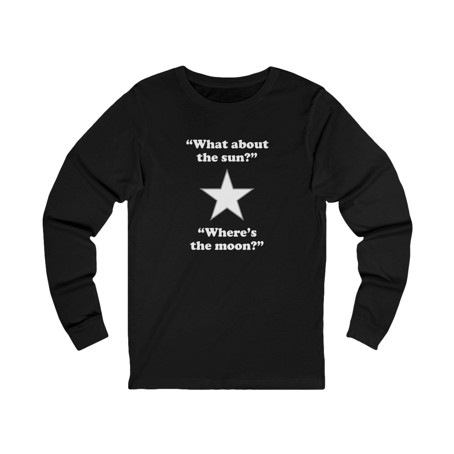 "Where's the moon?" long sleeve tee