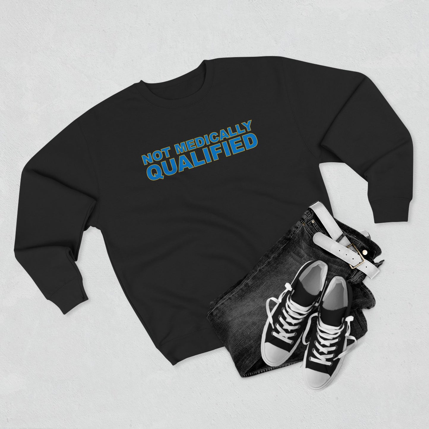 Not Medically Qualified crewneck sweatshirt