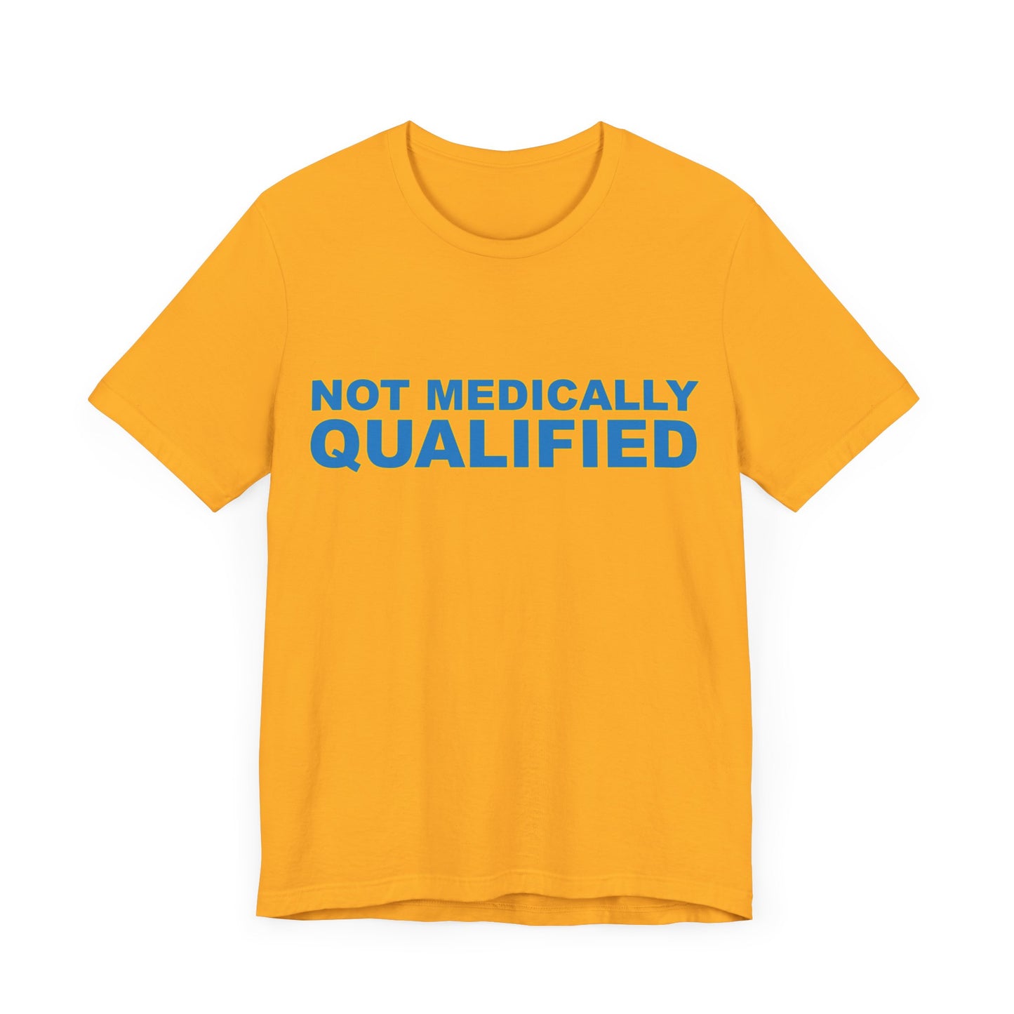 Not Medically Qualified tee