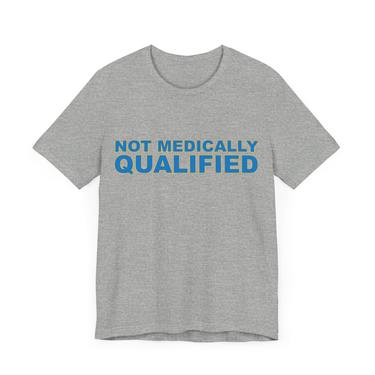 Not Medically Qualified tee