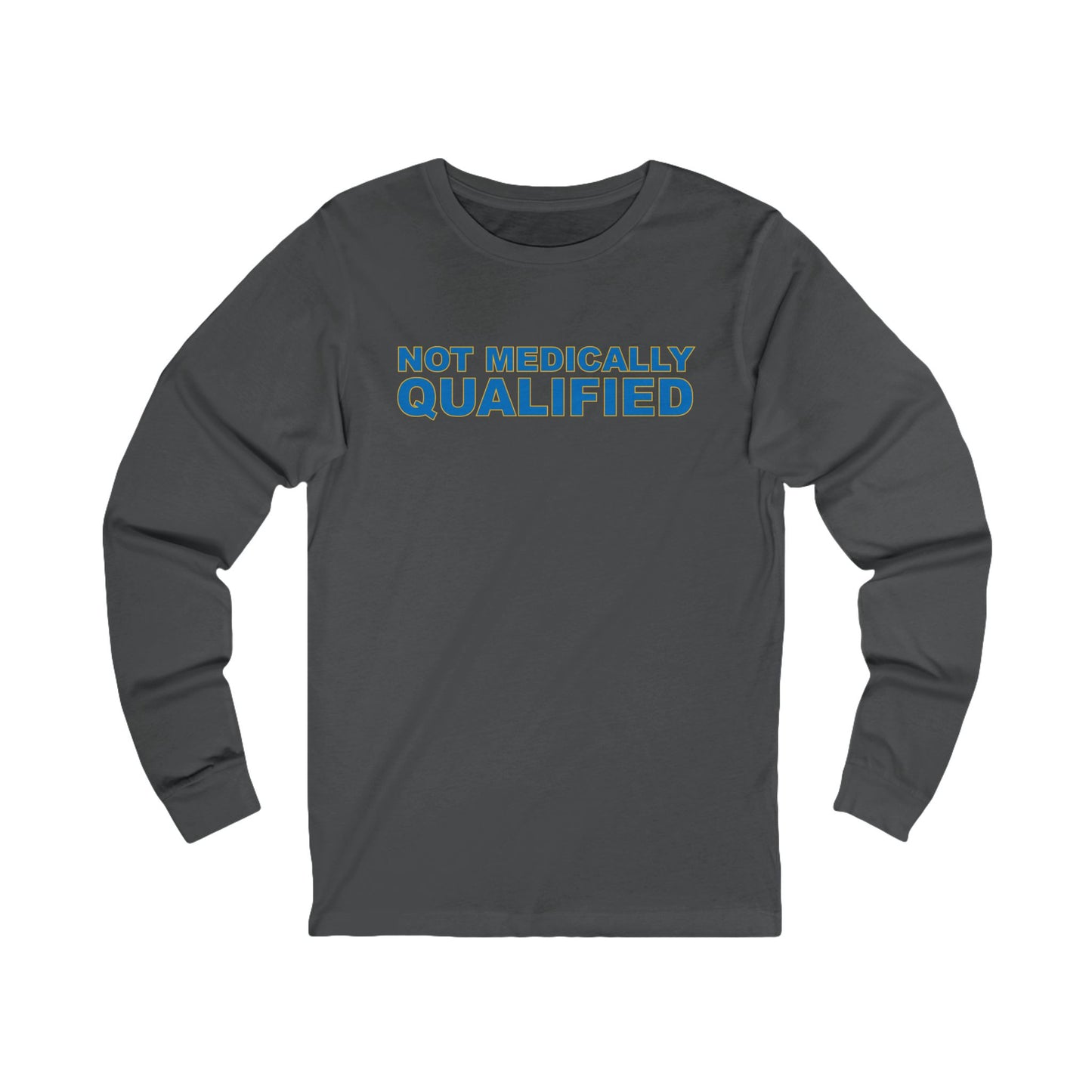 Not Medically Qualified long sleeve tee