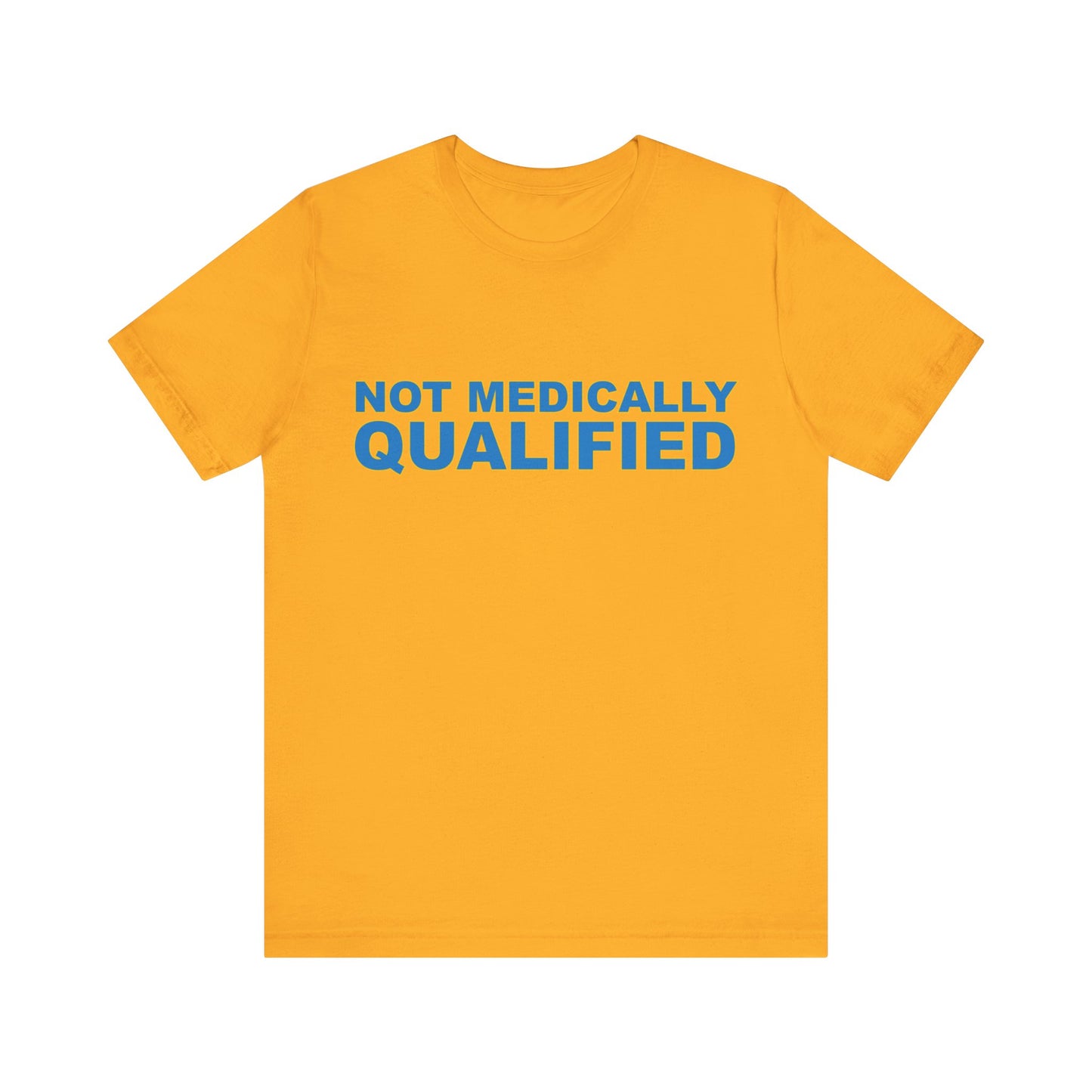Not Medically Qualified tee