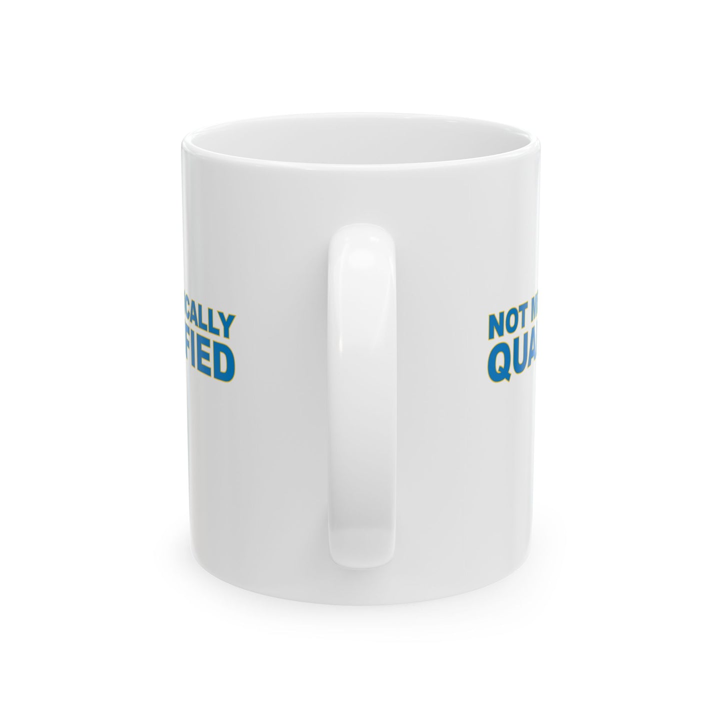 Not Medically Qualified ceramic mug (11oz, 15oz)