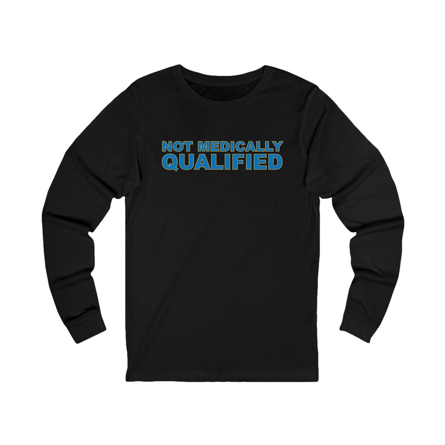 Not Medically Qualified long sleeve tee