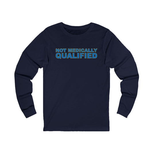 Not Medically Qualified long sleeve tee